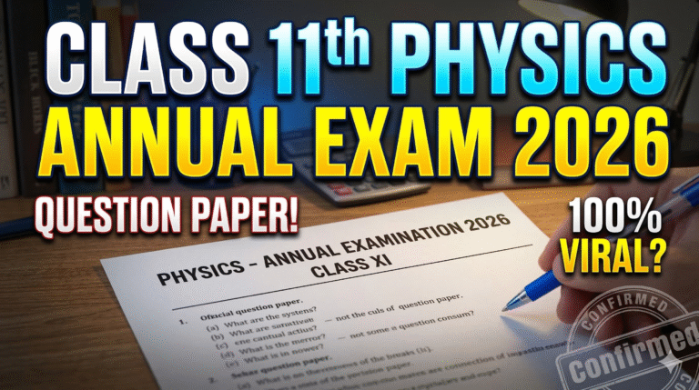 16 March Class 11th Physics Annual Exam Question Paper 2026